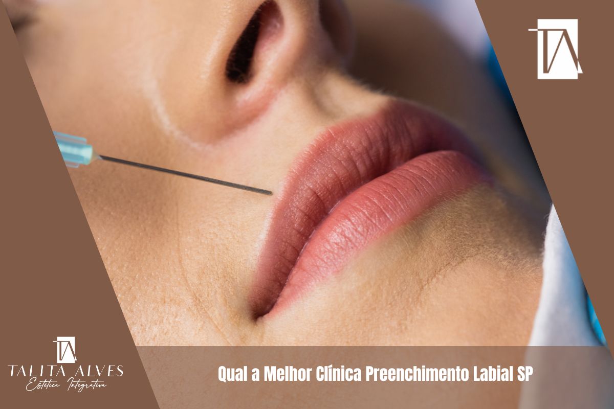 Qual a Melhor Clínica Preenchimento Labial SP