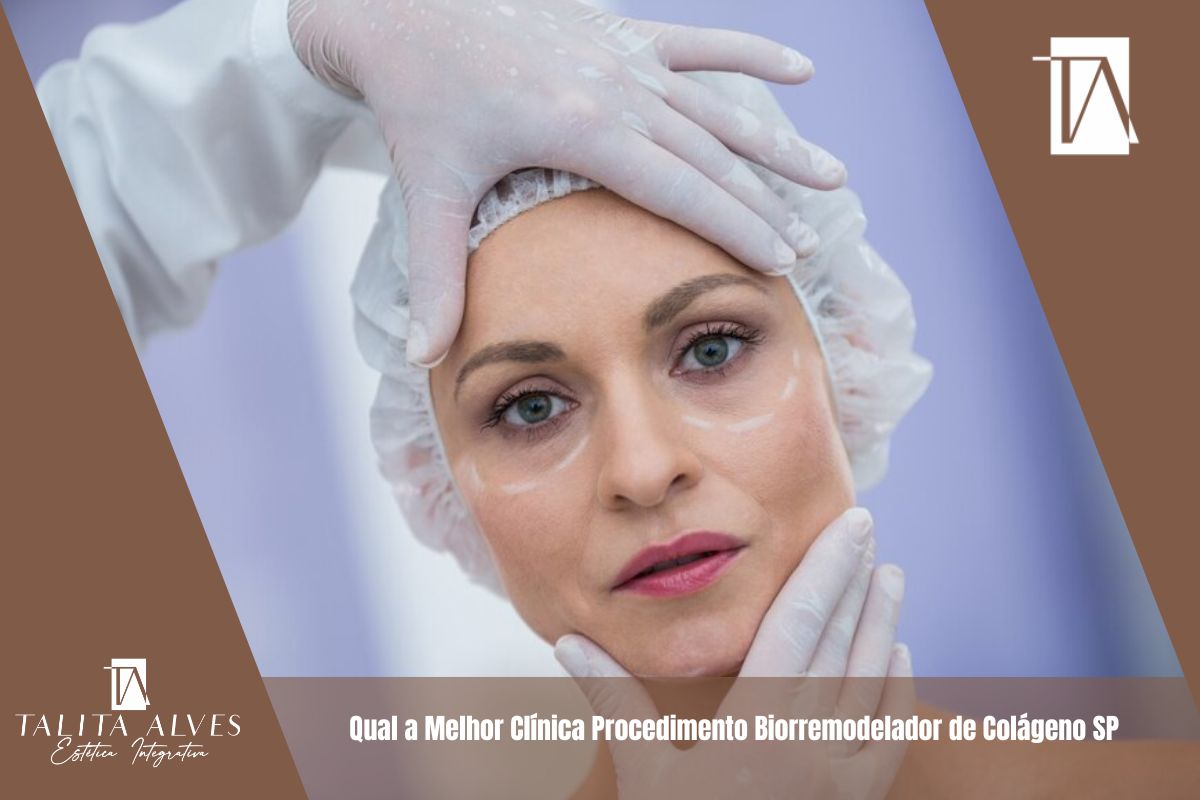 Qual a Melhor Clínica Procedimento Biorremodelador de Colágeno SP