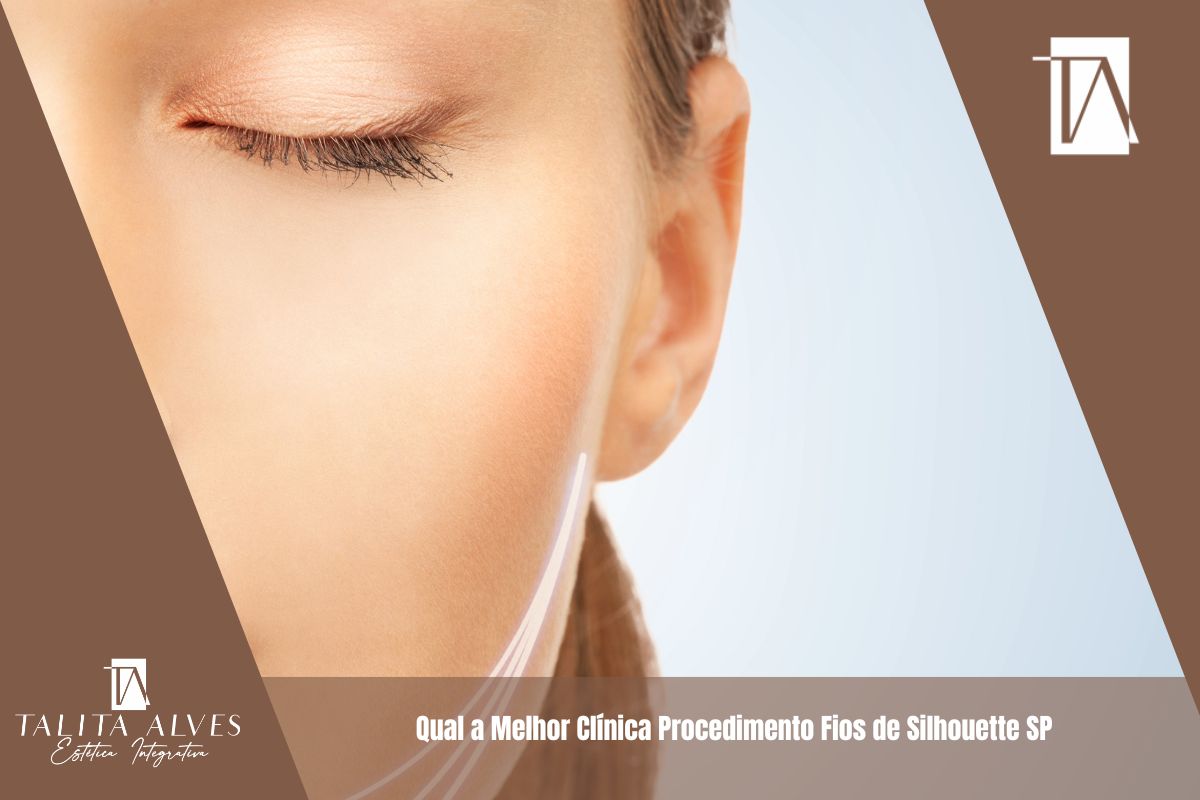 Qual a Melhor Clínica Procedimento Fios de Silhouette SP