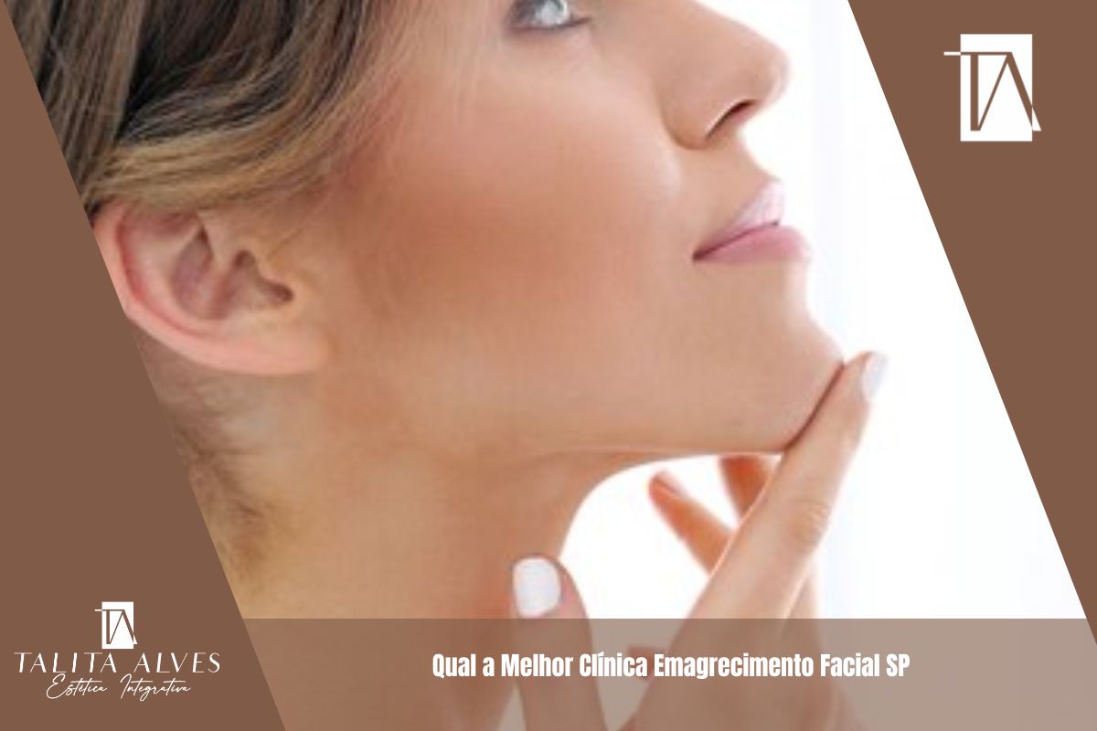 Qual a Melhor Clínica Emagrecimento Facial SP